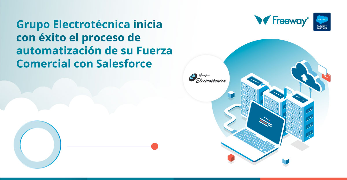 Grupo Electrotécnica inicia con éxito el proceso de Automatización de su Fuerza Comercial con Salesforce