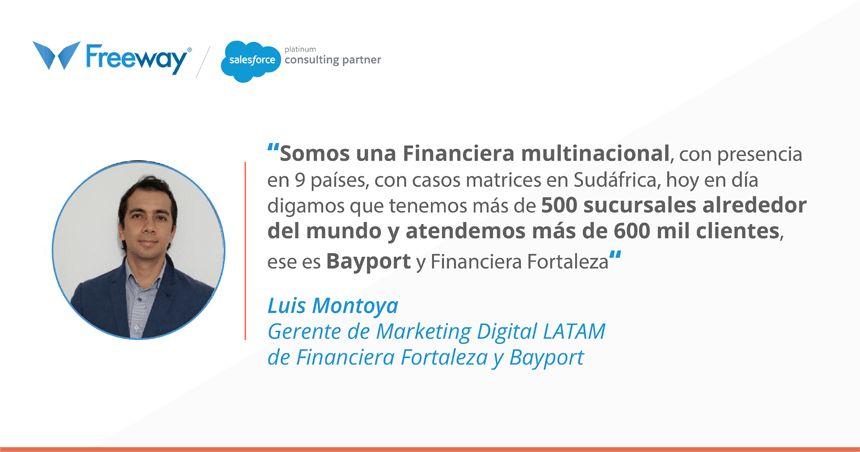 Quote de Luis Montoya, Gerente de Marketing Digital LATAM de Financiera Fortaleza Bayport